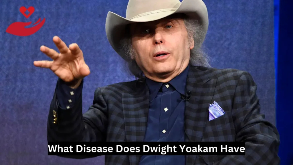 What Disease Does Dwight Yoakam Have