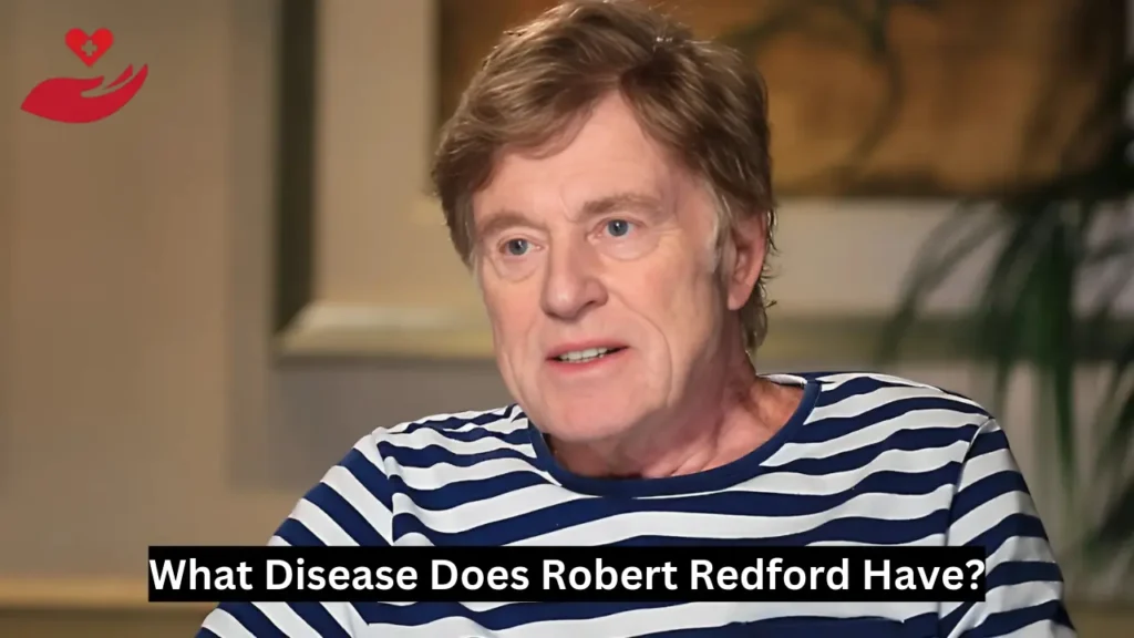 What Disease Does Robert Redford Have?