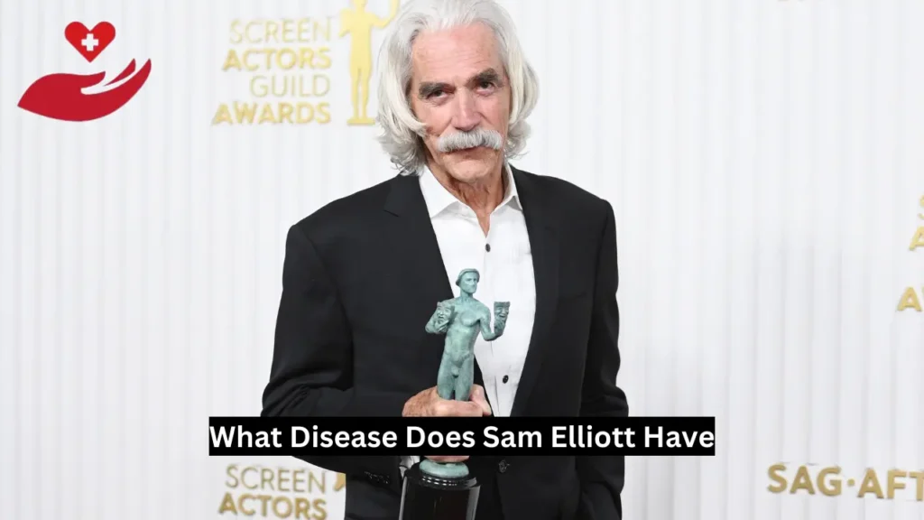 What Disease Does Sam Elliott Have