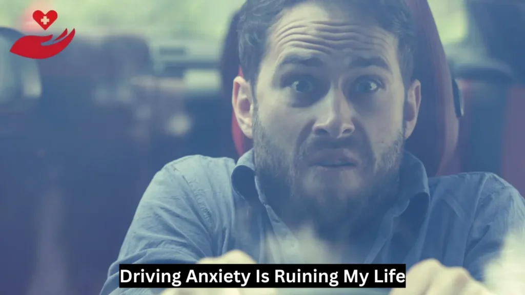 Driving Anxiety Is Ruining My Life