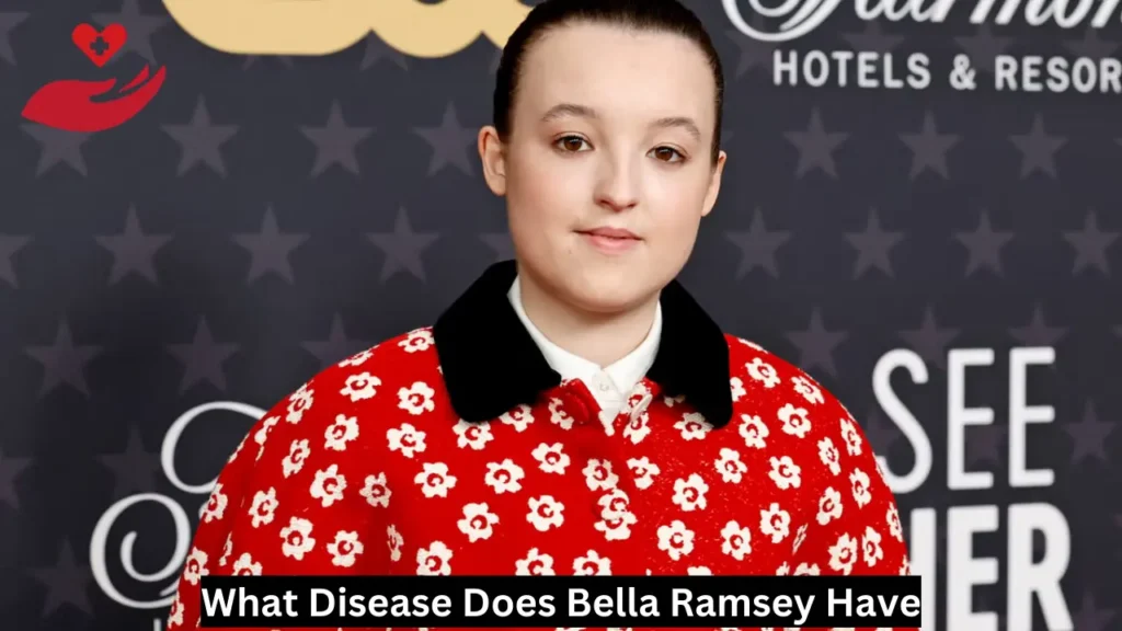 What Disease Does Bella Ramsey Have