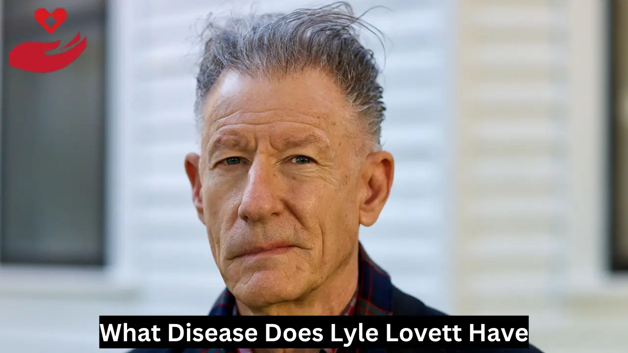 What Disease Does Lyle Lovett Have